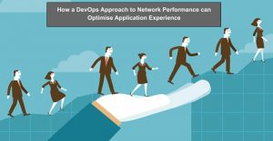 How a DevOps approach to network performance can optimise application experience