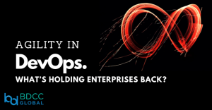 Agility in DevOps What’s Holding Enterprises Back