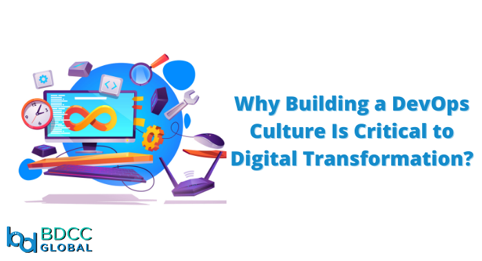 Why Building a DevOps Culture Is Critical to Digital Transformation